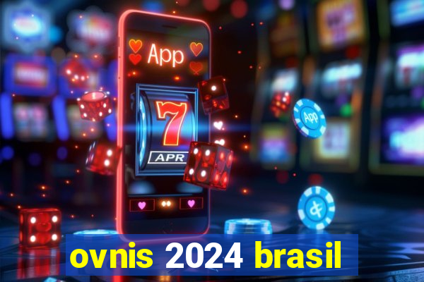 ovnis 2024 brasil